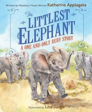 The Littlest Elephant: Katherine Applegate & Lita Judge