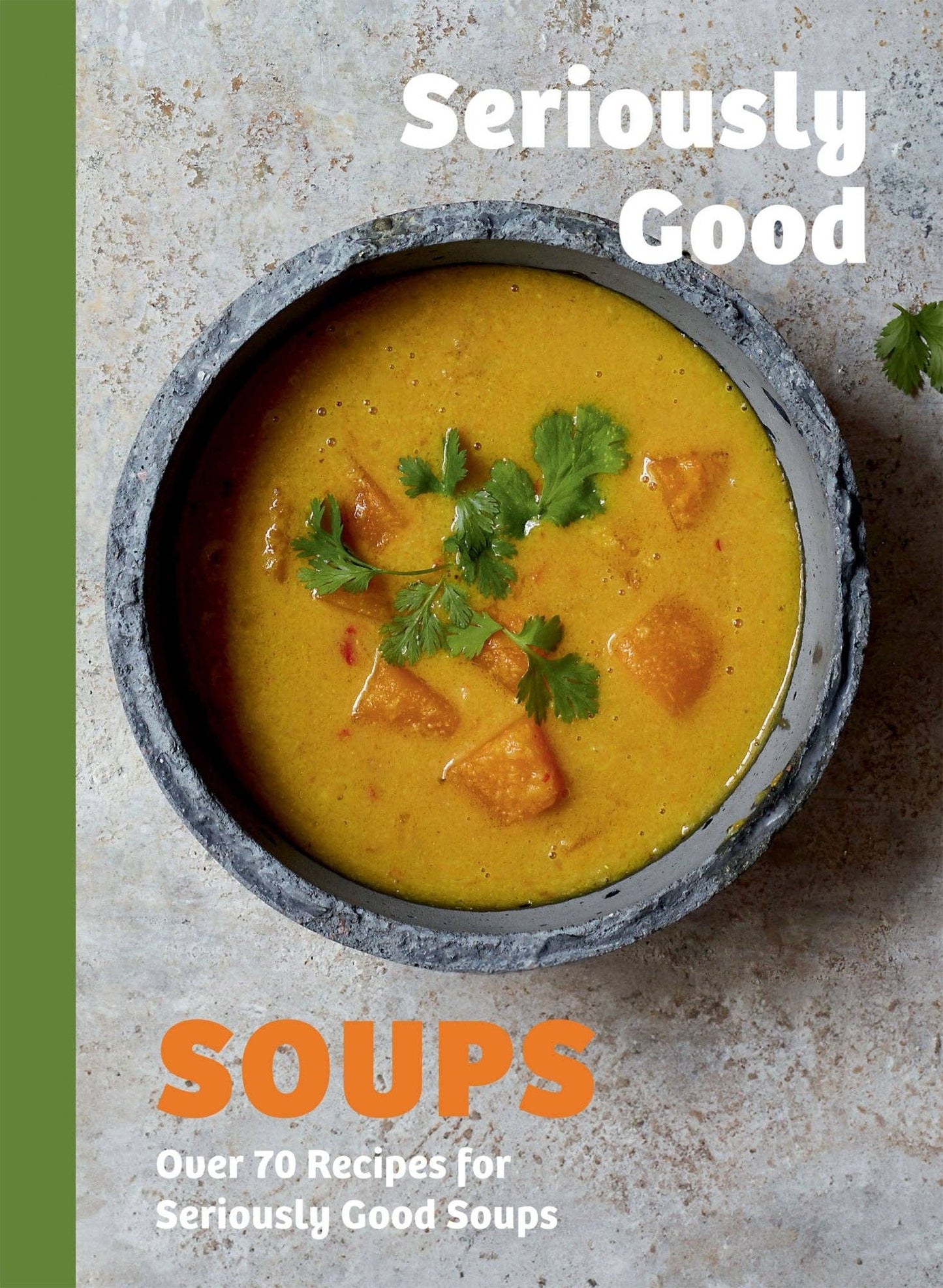 Seriously Good Soups