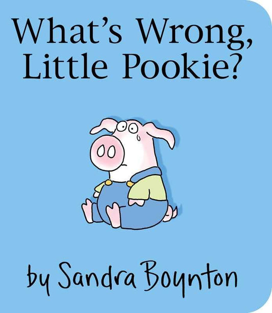 What's Wrong, Little Pookie? by Sandra Boynton