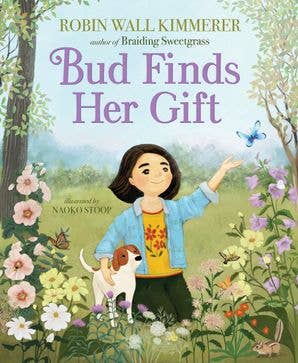 Bud Finds Her Gift : Robin Wall Kimmerer