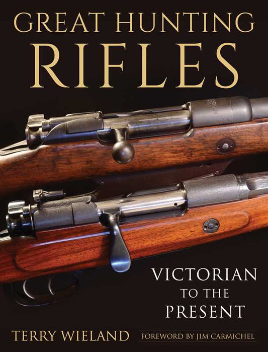 Great Hunting Rifles by Terry Wieland
