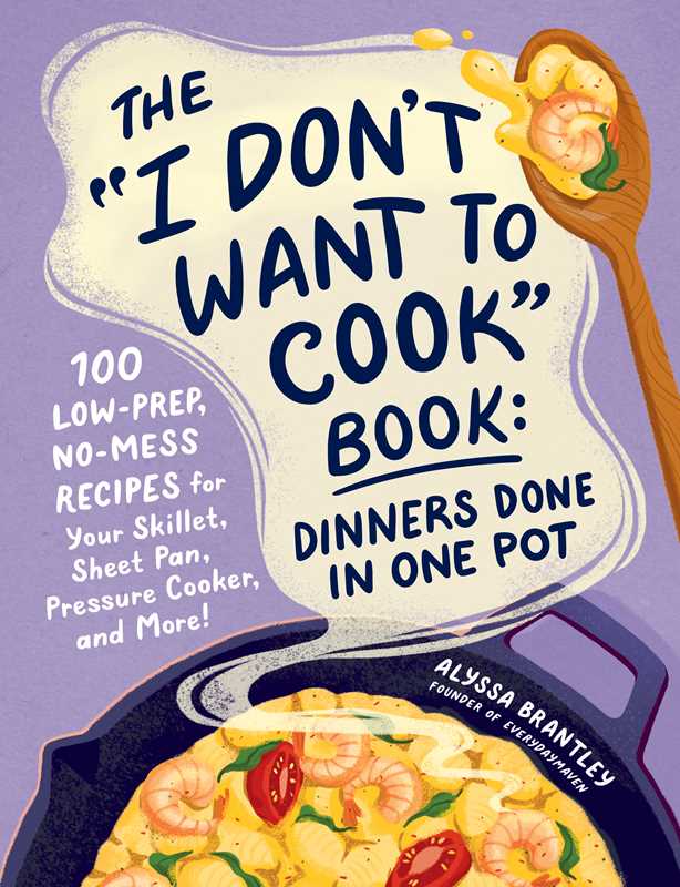 "I Don't Want to Cook" Book: Dinners Done in One Pot by Alyssa Brantley